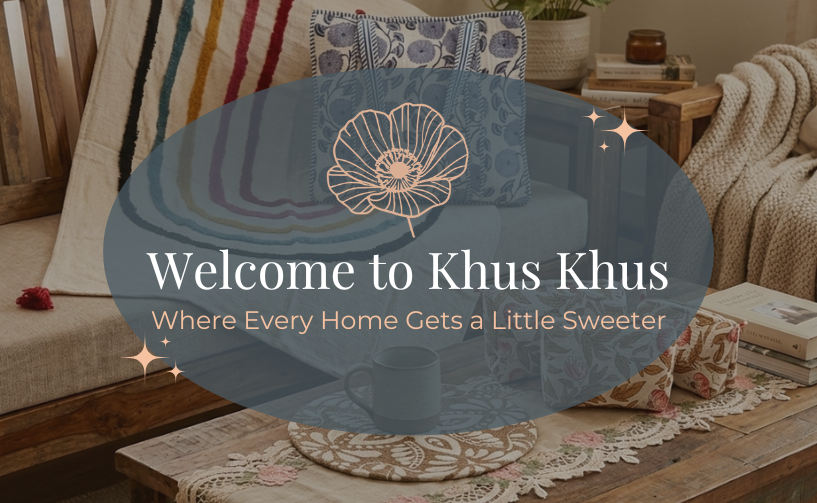 Welcome to Khus Khus: Where Every Home Gets a Little Sweeter